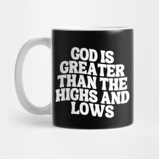 God Is Greater Than The Highs And Lows Mug